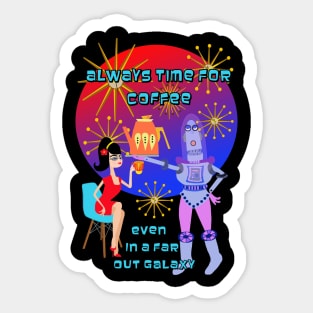 Always Time for Coffee Even in a Far Out Galaxy Sticker